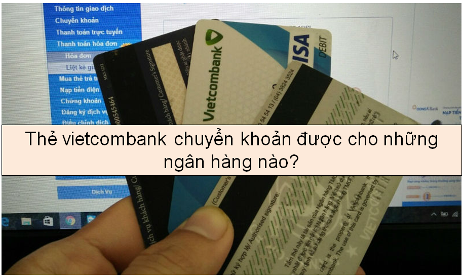 the-vietcombank-chuyen-tien-duoc-cho-nhung-ngan-hang-nao