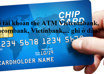 Số tài khoản thẻ ATM Vietcombank, Sacombank, Vietinbank,… ghi ở đâu?