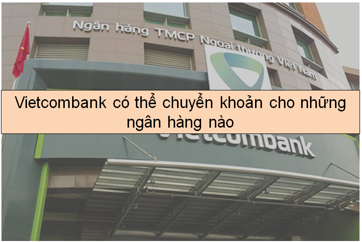 vietcombank-co-the-chuyen-khoan-cho-nhung-ngan-hang-nao
