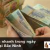 Vay tiền nhanh bằng CMT và hộ khẩu ở Bắc Ninh lãi suất thấp