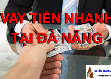 7 Ngân hàng cho Vay tiền gấp trong ngày đăng ký online tại Đà Nẵng