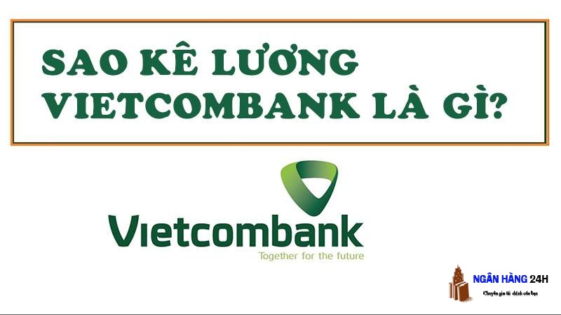 Hướng dẫn cách sao kê bảng lương ngân hàng Vietcombank từ A-Z