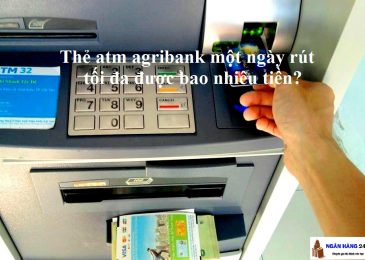 Thẻ Atm Agribank một ngày rút tối đa được bao nhiêu tiền?