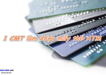 1 chứng minh thư(CMND) làm được mấy thẻ ATM thẻ Ngân Hàng