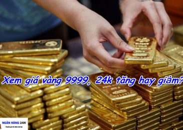 Cách xem giá vàng 9999 24k hôm nay tăng hay giảm ở đâu chính xác nhất 2024