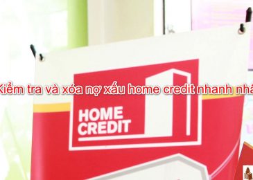 Hướng dẫn cách Kiểm Tra và Xóa Nợ Xấu Home Credit nhanh nhất 2022