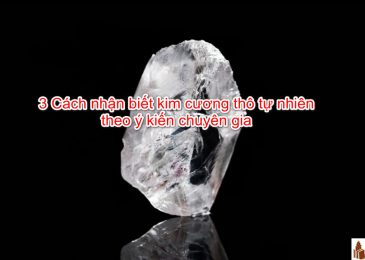 3 Cách nhận biết kim cương thô tự nhiên theo ý kiến chuyên gia
