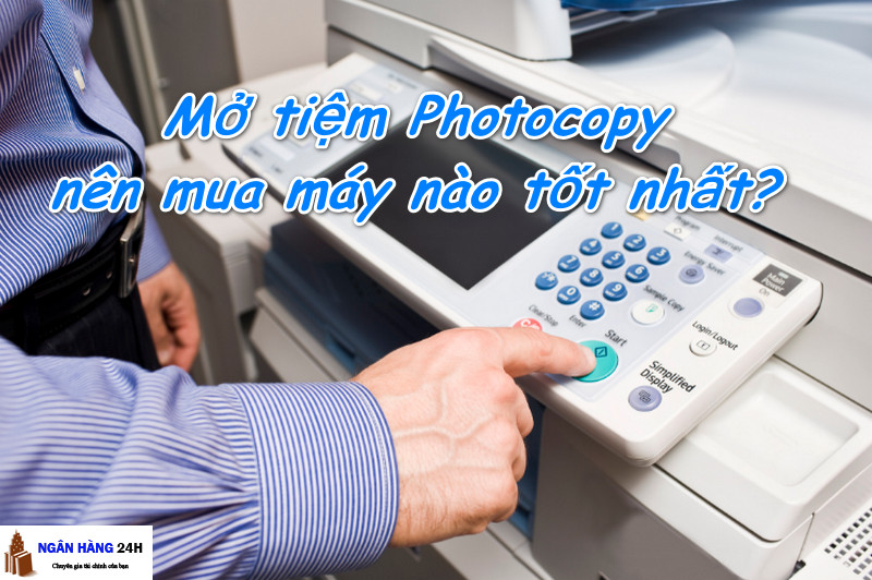 mo-tiem-photocopy-nen-mua-may-nao