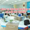 Đăng ký dịch vụ internet banking vietinbank có mất phí không