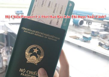Hộ Chiếu/Passport Có Thời Hạn Bao Lâu Thì Được Xuất Cảnh?