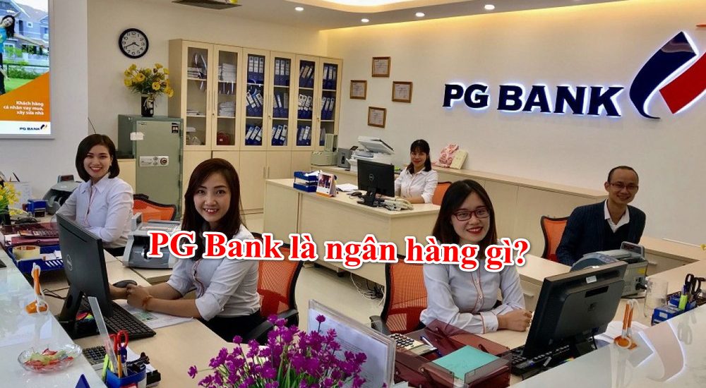 Pgbank là Ngân Hàng Gì, Viết Tắt của Từ Gì, Của Ai, Có Tốt Không?