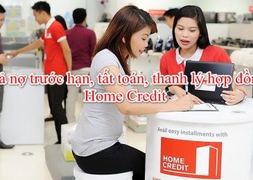 Cách trả nợ trước hạn, thanh lý hợp đồng vay Home Credit