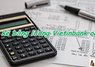 Hướng dẫn cách sao kê bảng lương ngân hàng Vietinbank online từ A-Z