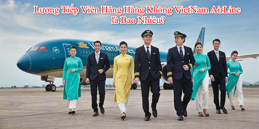 luong-tiep-vien-hang-khong-vietnam-airline