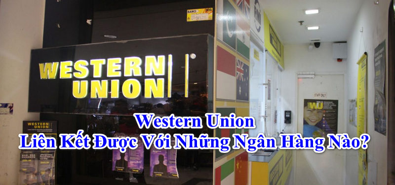 western-union-lien-ket-duoc-voi-nhung-ngan-hang-nao