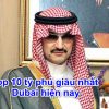 Top 10 Tỷ Phú, Người Giàu Nhất Dubai Hiện Nay 2023