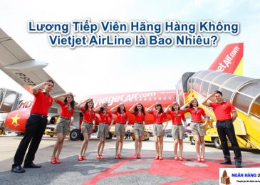 Lương Tiếp Viên Hãng Hàng Không Vietjet AirLine là Bao Nhiêu?