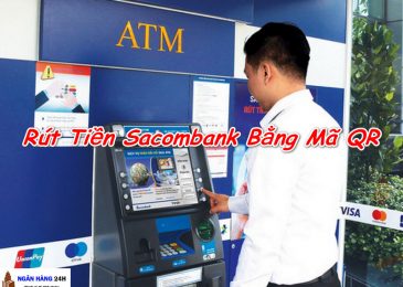 Cách Rút Tiền ATM Sacombank Không Cần Thẻ, Bằng Mã QR Là Đủ