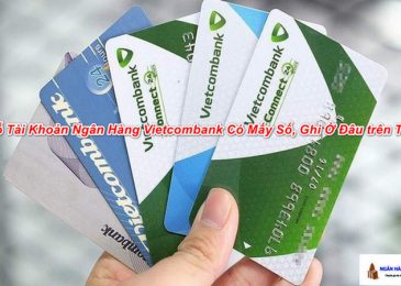 Số Tài Khoản Ngân Hàng Vietcombank Có Mấy Số, Ghi Ở Đâu trên Thẻ?