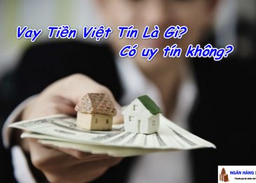 Vay Tiền Việt Tín Là Gì, Lãi Suất Bao Nhiêu, Tốt Không, Có Nên Vay Không