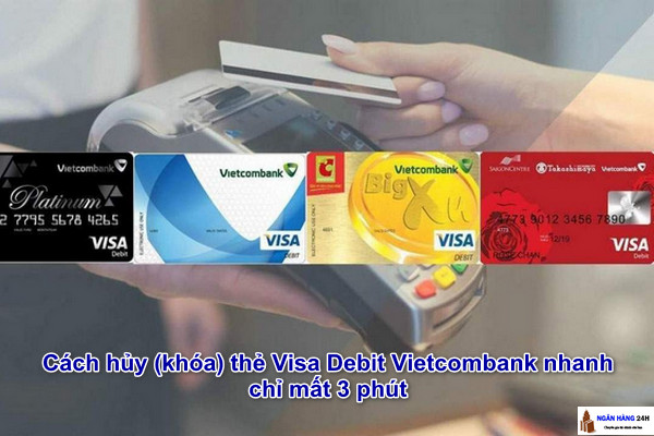 cách hủy thẻ Visa Debit Vietcombank 