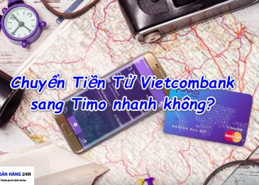 Chuyển Tiền Từ Vietcombank sang Timo Mất Bao Lâu, Mất Phí Không?