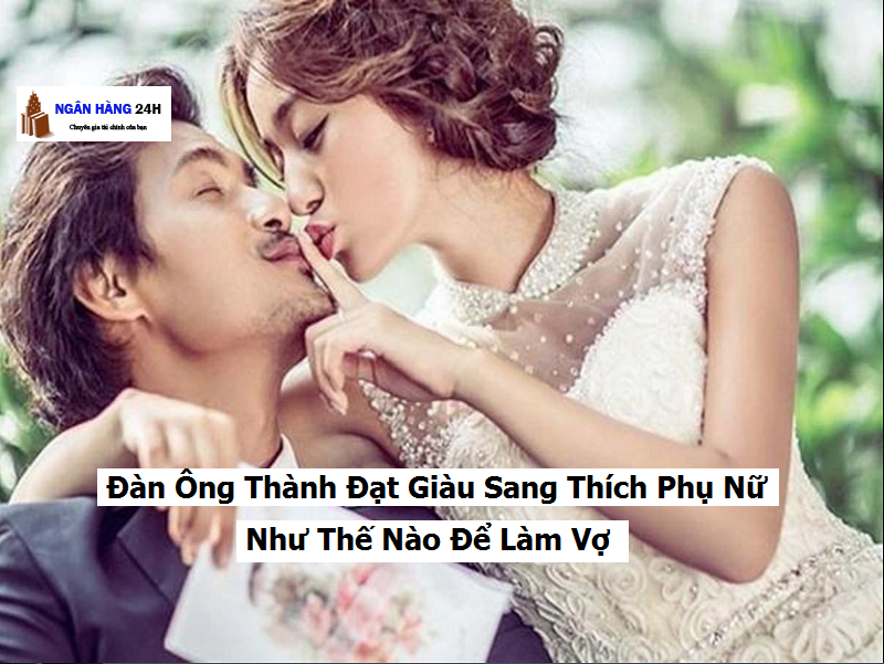 dan-ong-giau-sang-thich-phu-nu-nhu-the-nao