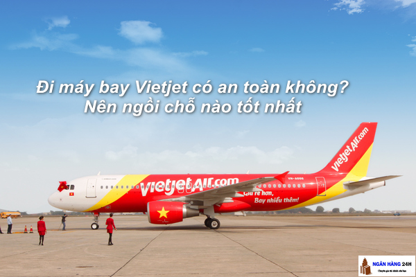 Đi máy bay Vietjet có an toàn không?