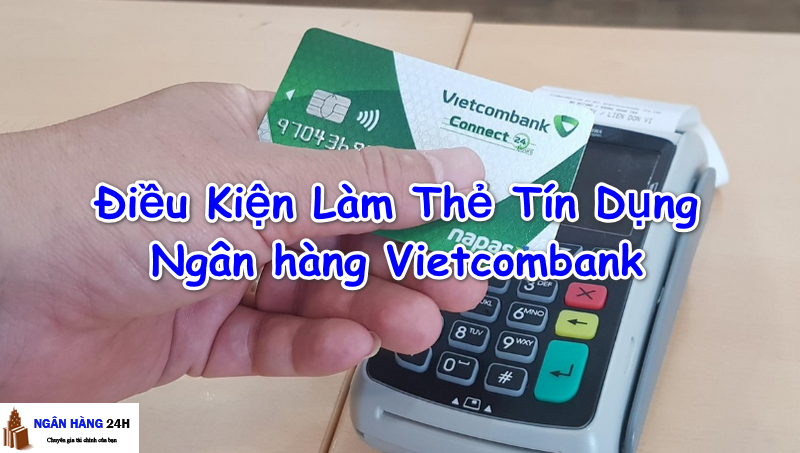 dieu-kien-lam-the-tin-dung-vietcombank