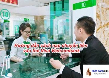 Cách Nạp Chuyển Tiền Vào Thẻ Visa Vietcombank Như Thế Nào?