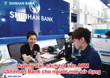 Hướng Dẫn Cách Rút Tiền ATM Shinhan Bank cho mới lần đầu sử dụng