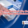 Cách Rút Tiền Không Cần Thẻ Ngân Hàng Vietinbank 2024
