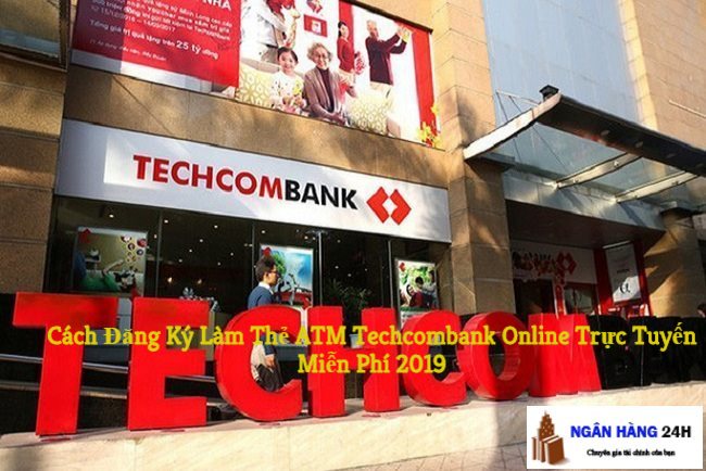 Cách Đăng Ký Làm Thẻ ATM Techcombank Online Trực Tuyến Miễn Phí 