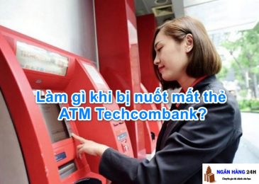 Bị Nuốt Mất Thẻ ATM Techcombank thì phải làm sao, có mất tiền không?