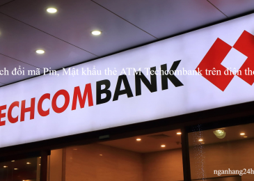 Cách đổi mã Pin, Mật khẩu thẻ ATM Techcombank trên điện thoại