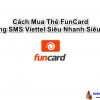 Cách Mua Thẻ FunCard Bằng SMS Viettel Siêu Nhanh Siêu Dễ 2023