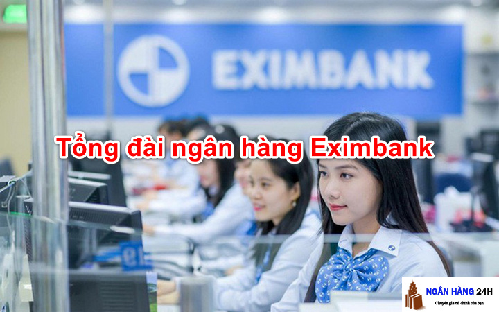 Tổng Đài Ngân Hàng Eximbank – Số Điện Thoại Gọi Miễn Phí 2024