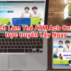 Cách Làm Thẻ ATM Acb Online trực tuyến Lấy Ngay, Không mất thời gian