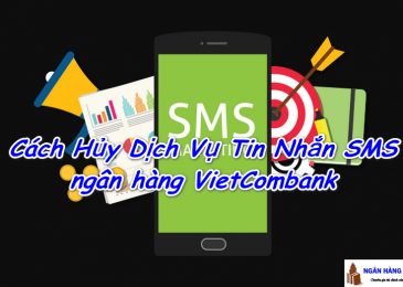 Cách Hủy Dịch Vụ Tin Nhắn SMS Của VietCombank Như Thế Nào?