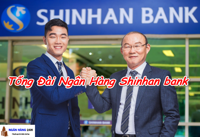 Tổng Đài Ngân Hàng Shinhan bank –  Số Điện Thoại CSKH 2024