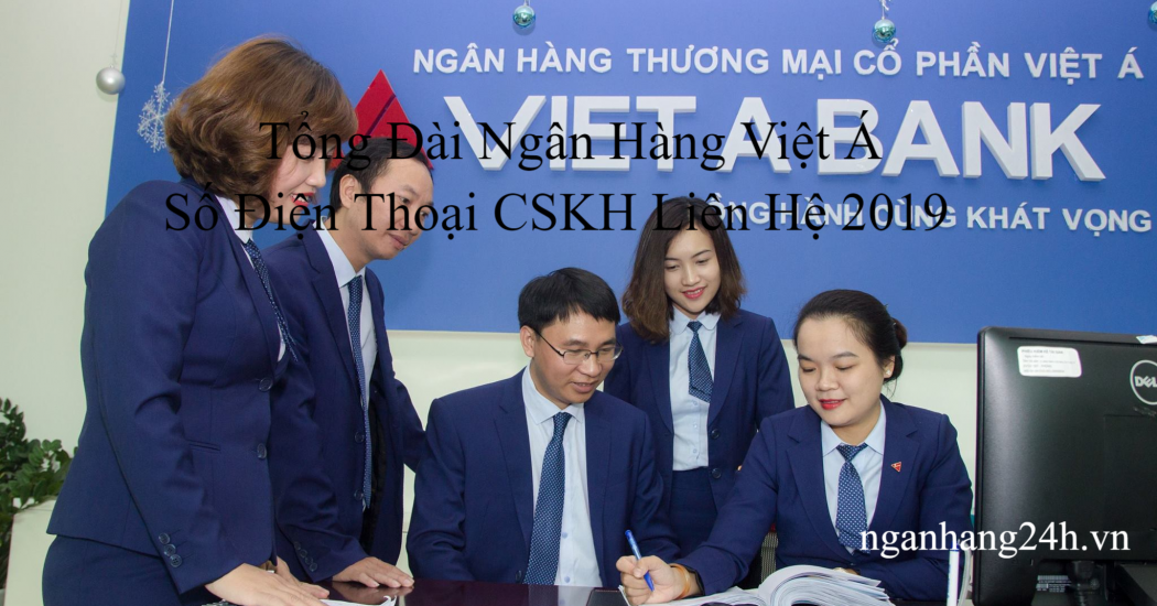 Tổng Đài Ngân Hàng Việt Á –  Số Điện Thoại CSKH Liên Hệ 2024