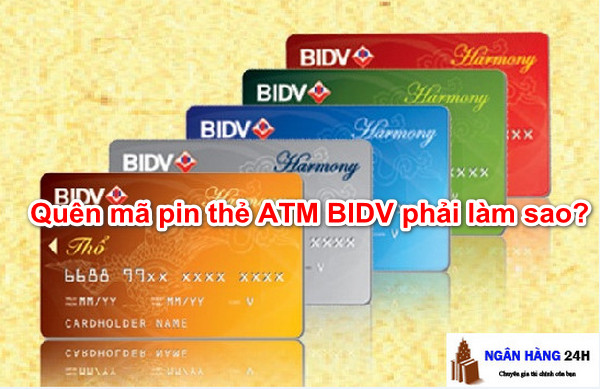Quên Mã Pin Thẻ ATM Ngân Hàng BIDV thì phải làm sao lấy lại