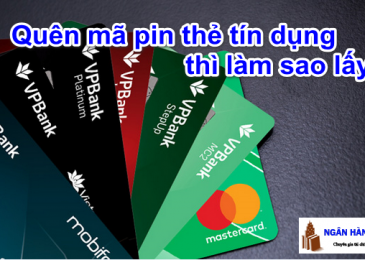 Quên Mã Pin Thẻ Tín Dụng Vpbank thì phải làm sao lấy lại