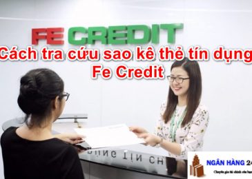 Hướng dẫn Cách tra cứu sao kê thẻ tín dụng Fe Credit (tra cứu và đọc)