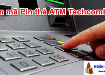 Quên Mã Pin Thẻ ATM Ngân Hàng Techcombank thì phải làm sao lấy lại