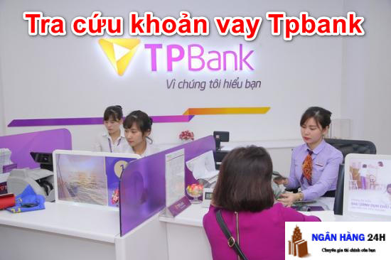 Cách tra cứu, tất toán, thanh toán khoản vay hợp đồng Tpbank