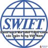 Danh sách Mã SWIFT/BIC code các ngân hàng Việt Nam 2022