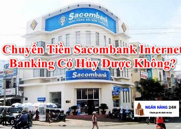 Cách hủy giao dịch chuyển tiền Sacombank internet Banking 2024