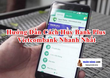 Hướng Dẫn Cách Hủy Dịch Vụ Bankplus Vietcombank trên điện thoại 2022