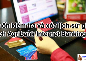 Muốn kiểm tra và xóa lịch sử giao dịch Agribank Internet Banking